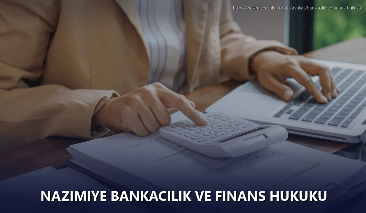Nazimiye Bankacılık ve Finans Hukuku