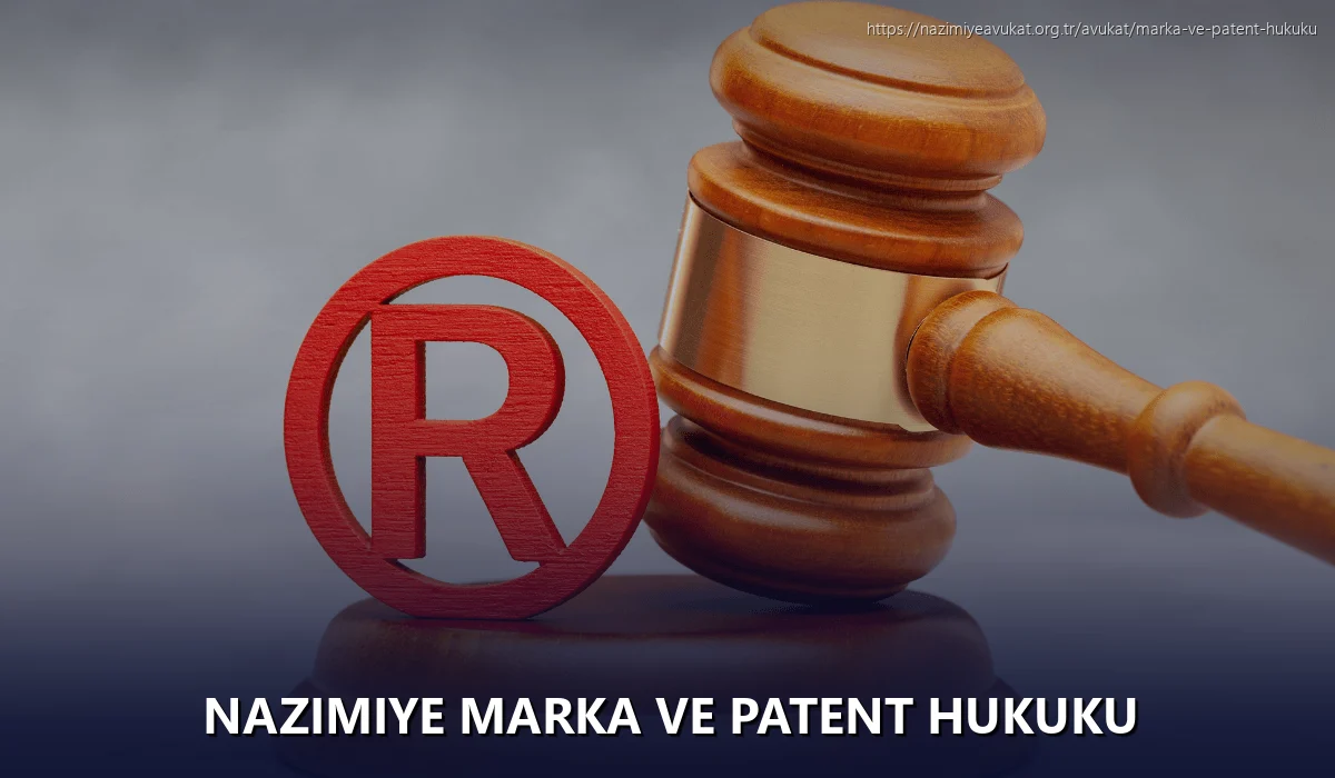 Nazimiye Marka ve Patent Hukuku