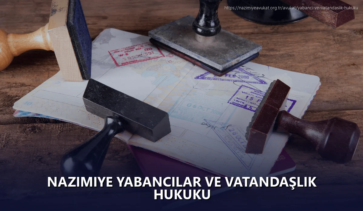 Nazimiye Yabancılar ve Vatandaşlık Hukuku